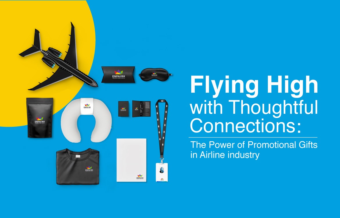Flying High With Thoughtful Connections: The Power of Promotional Gifts in the Airline Industry